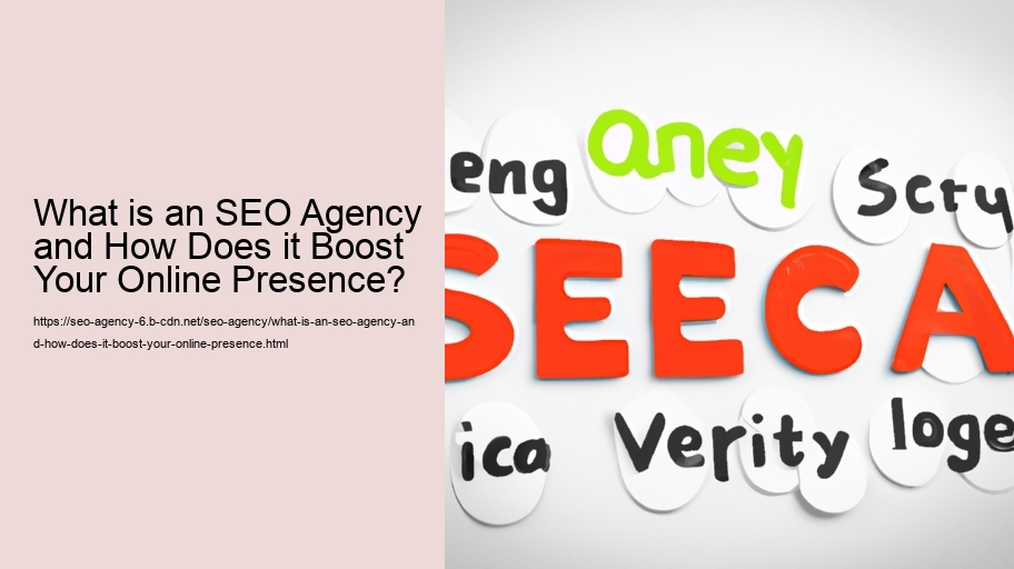 What is an SEO Agency and How Does it Boost Your Online Presence?